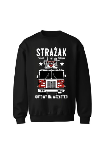 Bluza męska bez kaptura Strażak gotowy na wszystko - czarna