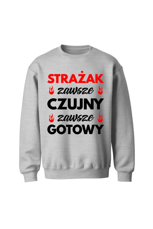 Bluza męska bez kaptura Strażak zawsze czujny zawsze gotowy - szara