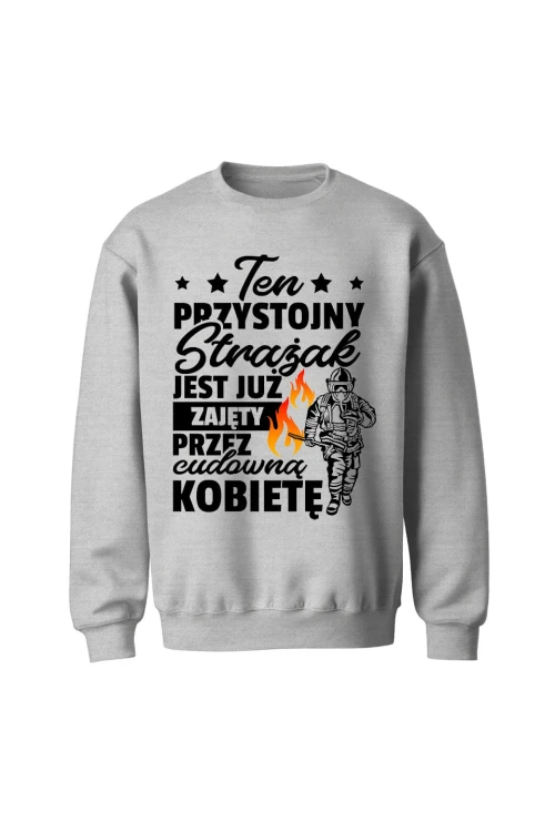 Bluza męska bez kaptura Ten przystojny strażak jest już zajęty - szara