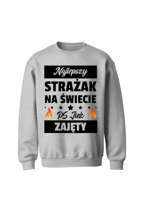 Bluza męska bez kaptura Najlepszy strażak już zajęty - szara