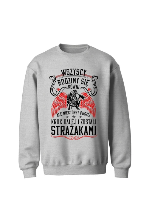 Bluza męska bez kaptura Wszyscy rodzimy się równi ale zostań strażakiem - szara