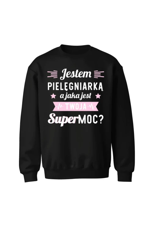 Bluza bez kaptura Jestem pielęgniarką jaka jest twoja supermoc - czarna