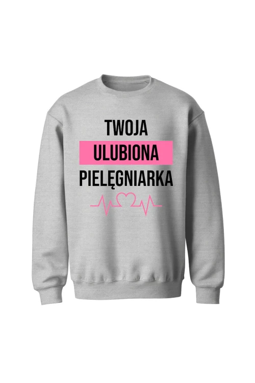 Bluza bez kaptura Twoja ulubiona pielęgniarka - szara