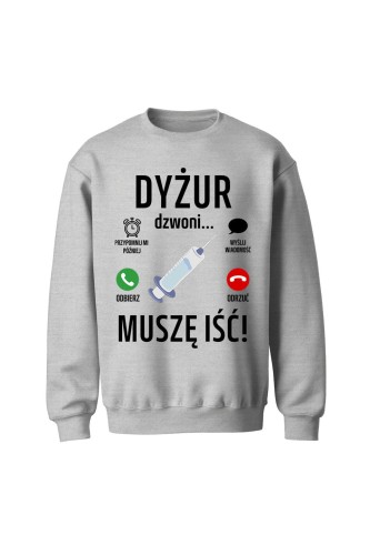 Bluza bez kaptura Dyżur dzwoni muszę iść - szara