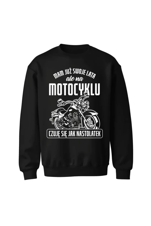 Bluza bez kaptura Mam już swoje lata ale na motocyklu czuję się jak nastolatek - czarna