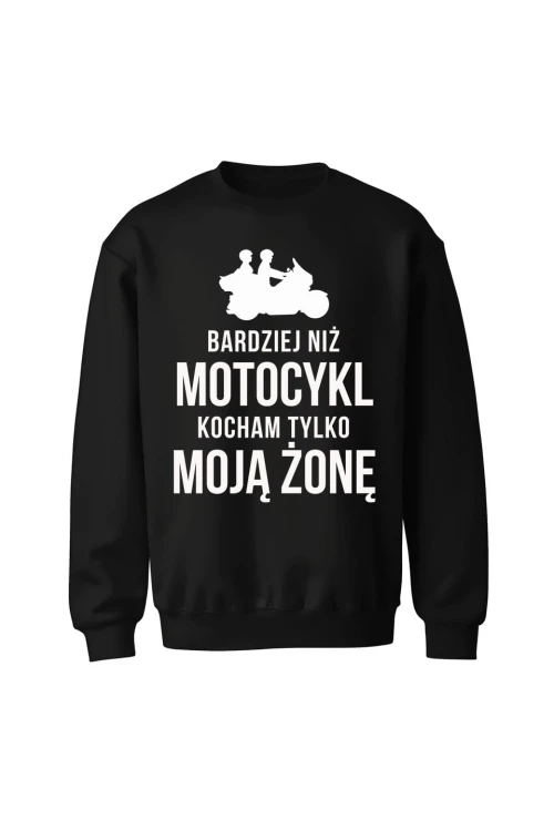 Bluza bez kaptura Bardziej niż motocykl kocham tylko moją żonę - czarna