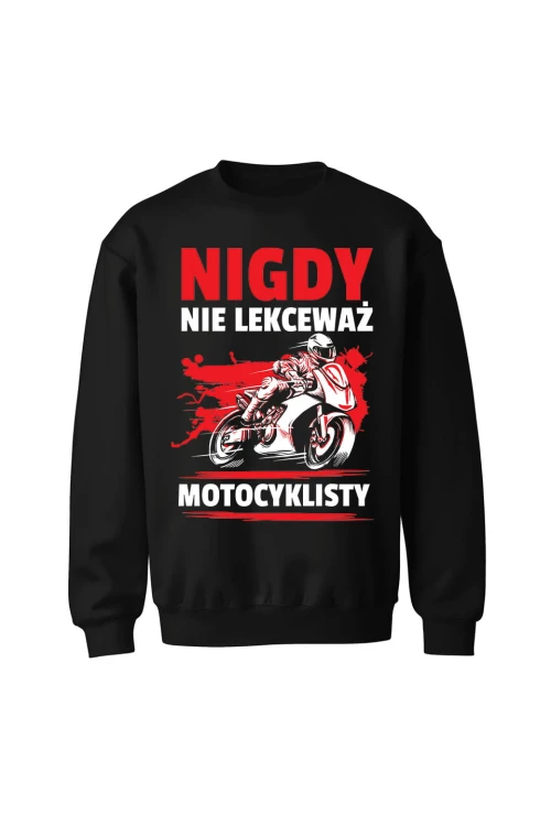 Bluza bez kaptura Nigdy nie lekceważ motocyklisty - czarna