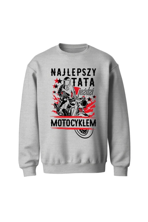 Bluza bez kaptura Najlepszy tata jeździ motocyklem - szara