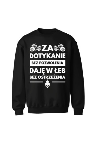 Bluza bez kaptura Za dotykanie bez pozwolenia daję w łeb bez ostrzeżenia - czarna