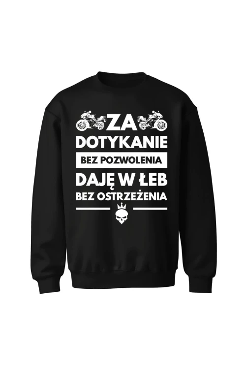 Bluza bez kaptura Za dotykanie bez pozwolenia daję w łeb bez ostrzeżenia - czarna