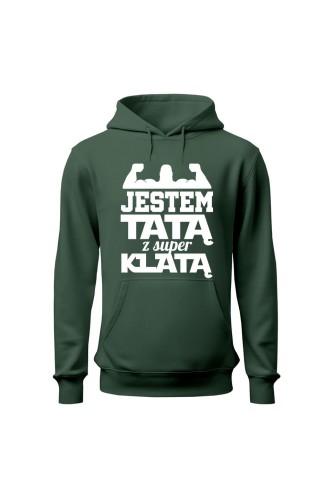 Bluza męska z kapturem Jestem Tatą z Super Klatą - zielona