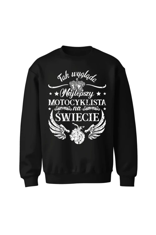 Bluza bez kaptura Tak wygląda najlepszy motocyklista na świecie - czarna