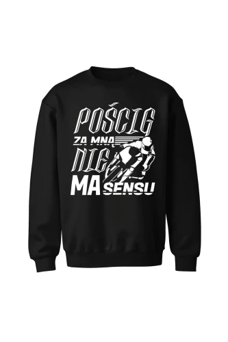 Bluza bez kaptura Pościg za mną nie ma sensu