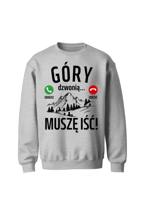Bluza bez kaptura Góry dzwonią muszę iść - szara