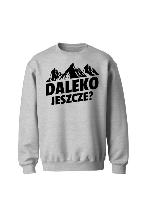 Bluza bez kaptura Daleko jeszcze - szara