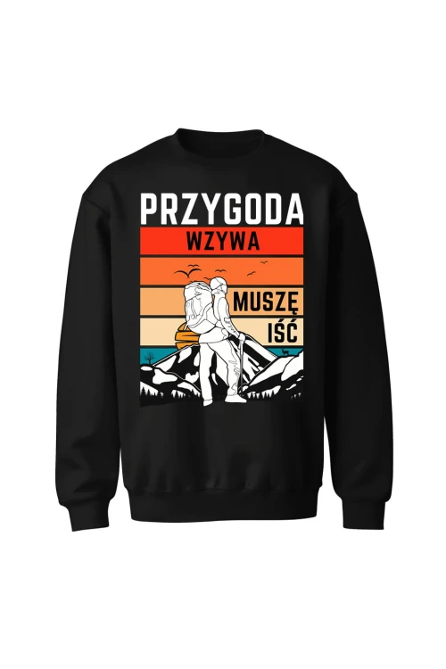 Bluza bez kaptura Przygoda wzywa muszę iść - czarna