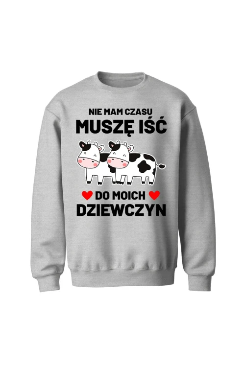 Bluza bez kaptura Nie mam czasu musze iść do moich dziewczyn Krowy - szara