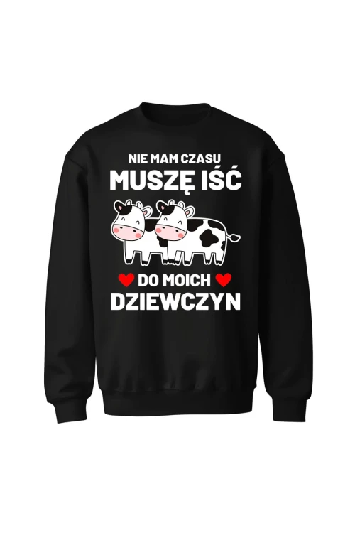 Bluza bez kaptura Nie mam czasu musze iść do moich dziewczyn Krowy - czarna