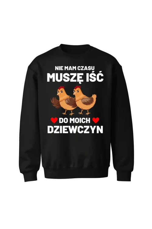 Bluza bez kaptura Nie mam czasu musze iść do moich dziewczyn Kury - czarna