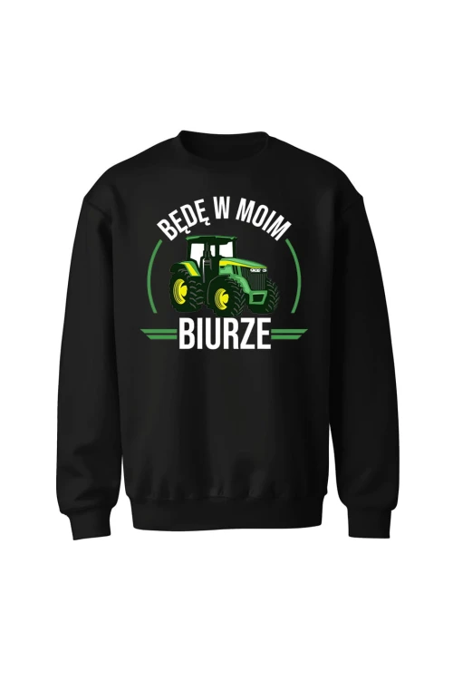 Bluza bez kaptura Będę w moim biurze traktor - czarna