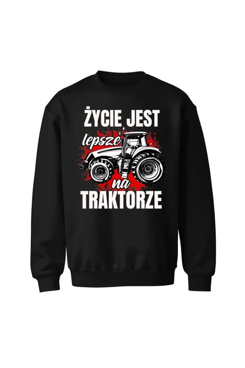 Bluza bez kaptura Życie jest lepsze na TRAKTORZE - czarna