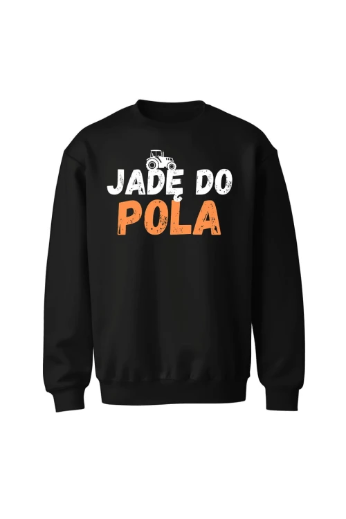 Bluza bez kaptura Jadę do pola - czarna
