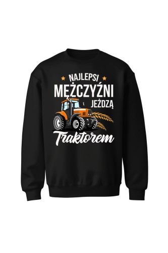 Bluza bez kaptura Najlepsi mężczyźni jeżdżą traktorem - czarna