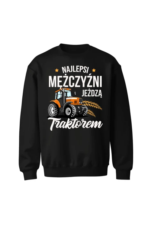 Bluza bez kaptura Najlepsi mężczyźni jeżdżą traktorem - czarna