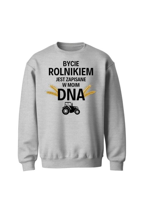 Bluza bez kaptura Bycie rolnikiem jest zapisane w moim DNA - szara