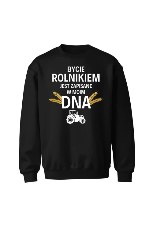 Bluza bez kaptura Bycie rolnikiem jest zapisane w moim DNA - czarna