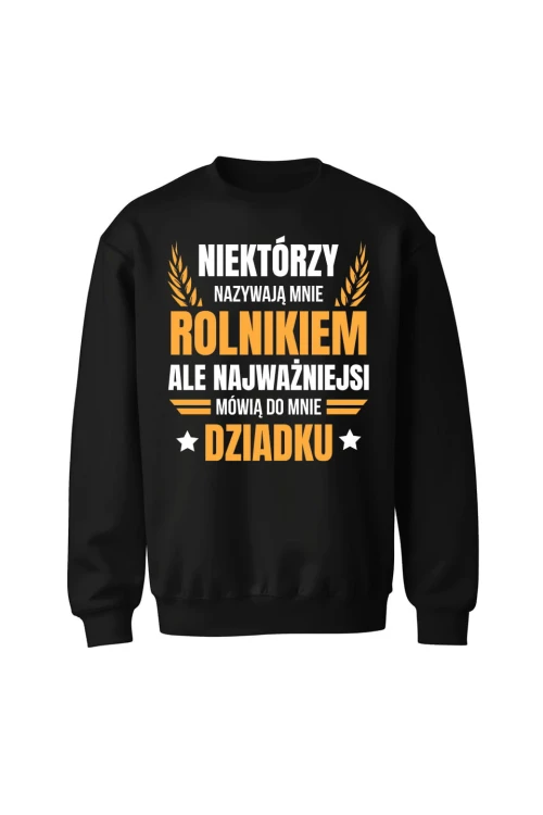 Bluza bez kaptura Niektórzy nazywają mnie rolnikiem ale najważniejsi mówią do mnie Dziadku - czarna