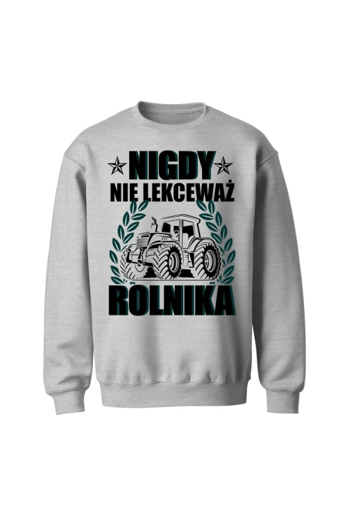 Bluza bez kaptura Nigdy nie lekceważ rolnika - szara