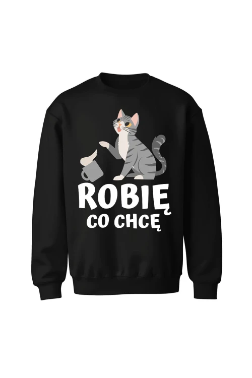 Bluza bez kaptura Robię co chcę - czarna