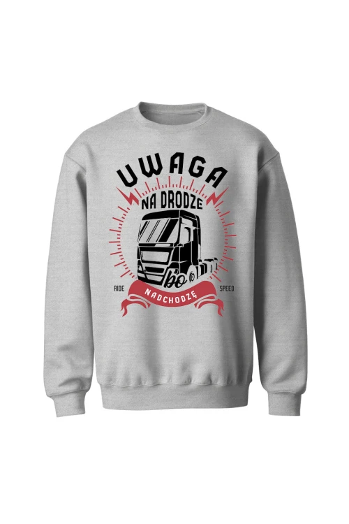 Bluza bez kaptura Uwaga na drodze nadchodzę - szara