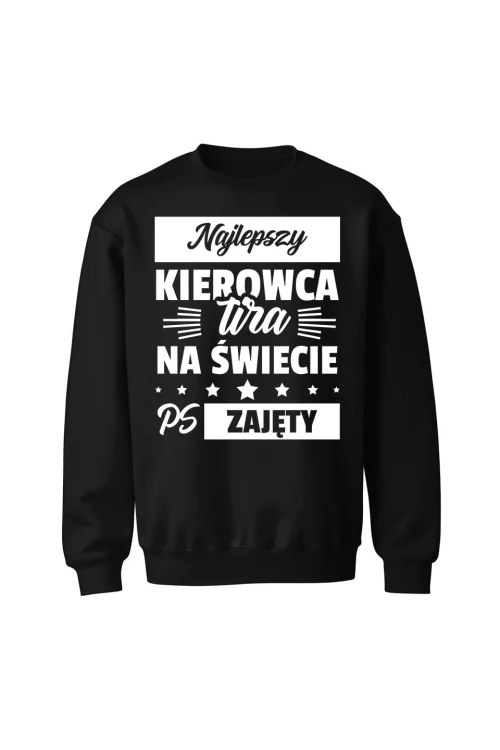Bluza bez kaptura Najlepszy kierowca tira na świecie ps zajęty - czarna