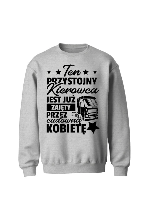 Bluza bez kaptura Ten przystojny kierowca jest już zajęty - szara