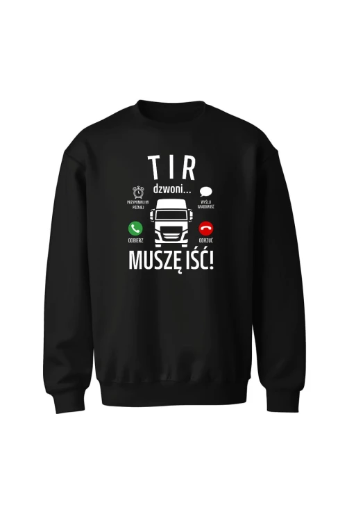Bluza bez kaptura Tir dzwoni muszę iść - czarna