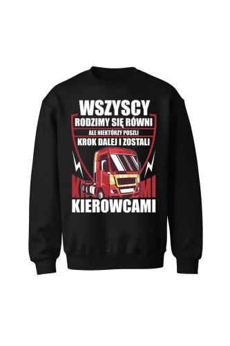 Bluza bez kaptura Rodzimy się równi ale zostań kierowcą - czarna