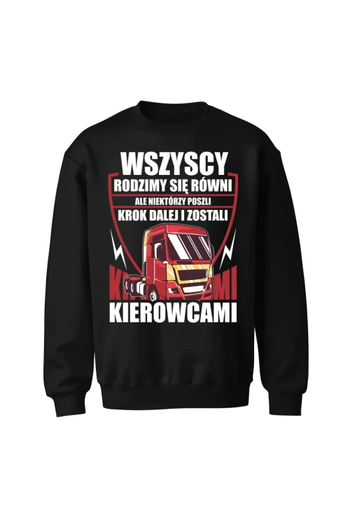 Bluza bez kaptura Rodzimy się równi ale zostań kierowcą - czarna