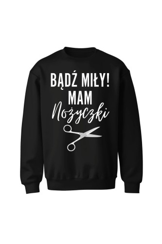 Bluza bez kaptura Bądź miły mam nożyczki - czarna