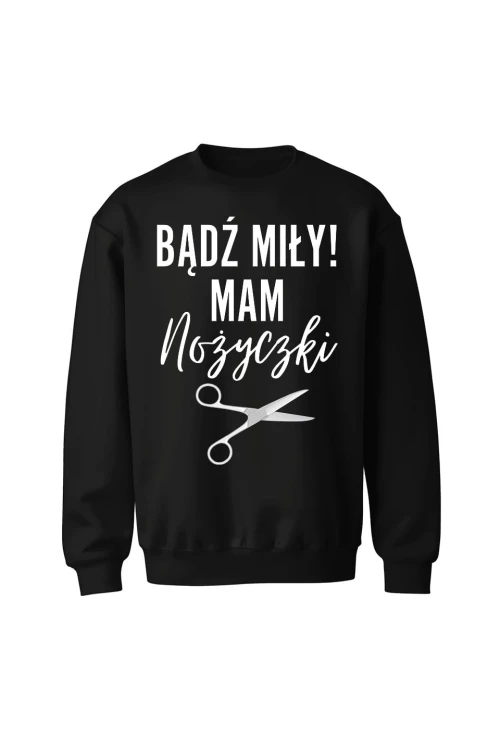 Bluza bez kaptura Bądź miły mam nożyczki - czarna
