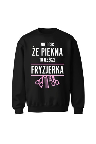 Bluza bez kaptura Nie dość że piękna to jeszcze fryzjerka - czarna