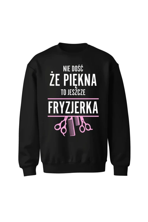 Bluza bez kaptura Nie dość że piękna to jeszcze fryzjerka - czarna