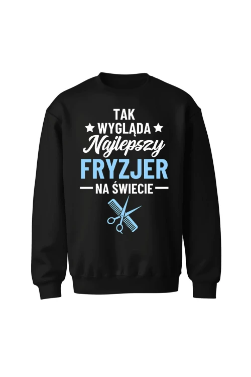 Bluza bez kaptura Tak wygląda najlepszy fryzjer - czarna