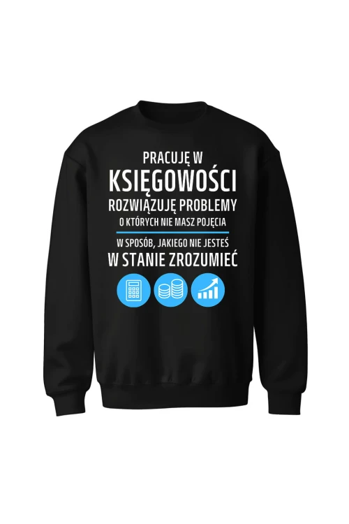 Bluza bez kaptura Pracuję w księgowości rozwiązuję problemy - czarna