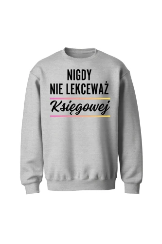 Bluza bez kaptura Nigdy nie lekceważ księgowej