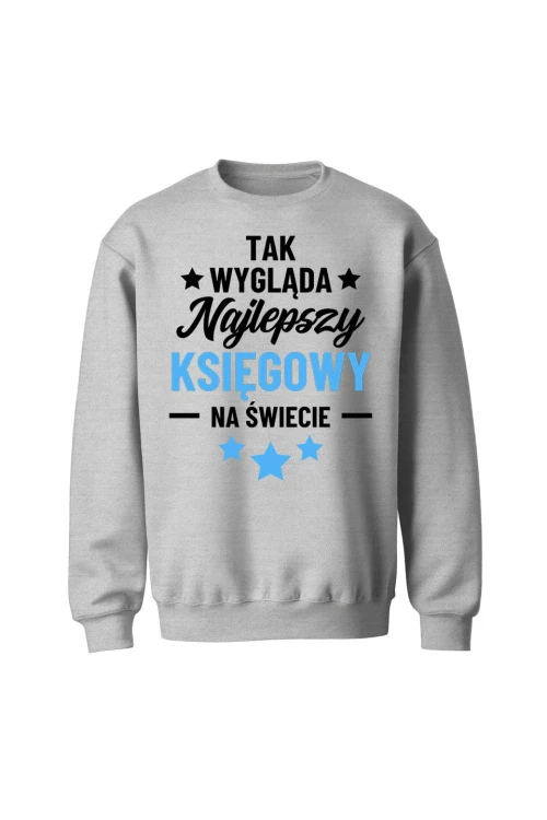 Bluza bez kaptura Tak wygląda najlepszy księgowy - szara