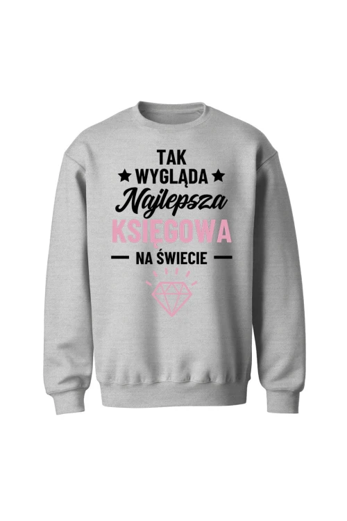 Bluza bez kaptura Tak wygląda najlepsza księgowa - szara