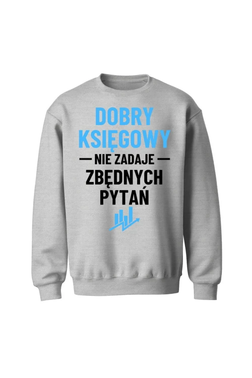 Bluza bez kaptura Dobry księgowy nie zadaje zbędnych pytań - szara
