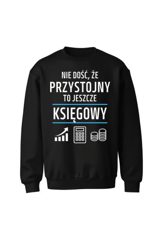 Bluza bez kaptura Nie dość że przystojny to jeszcze księgowy - czarna